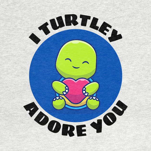 I Turtley Adore You | Turtle Pun by Allthingspunny